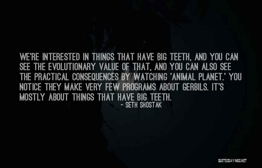 Value Things Quotes By Seth Shostak Value Things Quotes By Seth Shostak