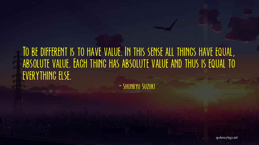 Value Things Quotes By Shunryu Suzuki Value Things Quotes By Shunryu Suzuki