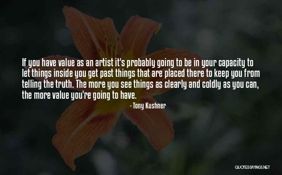 Value Things Quotes By Tony Kushner Value Things Quotes By Tony Kushner