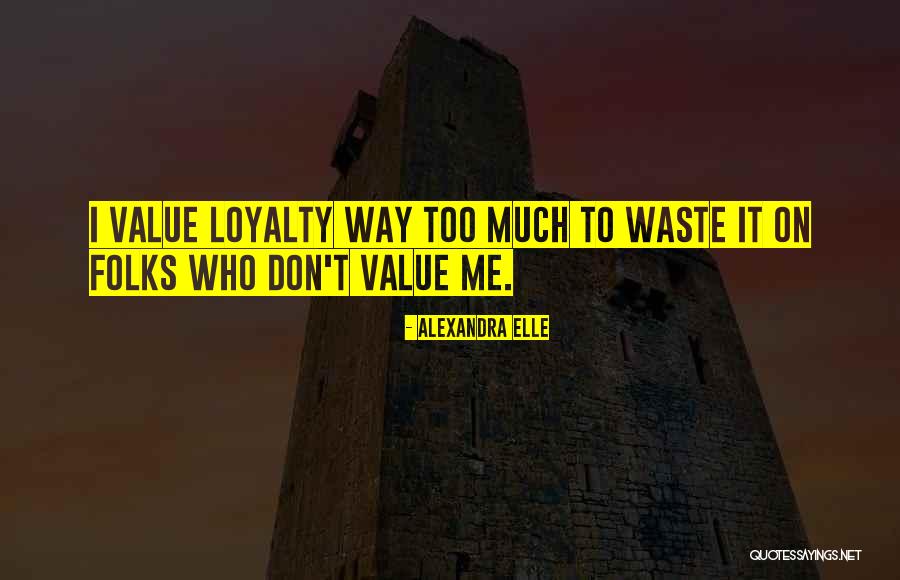 Value Waste Quotes By Alexandra Elle Value Waste Quotes By Alexandra Elle