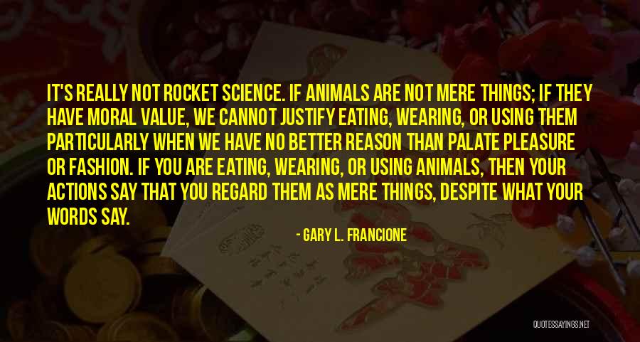 Value What You Have Quotes By Gary L. Francione Value What You Have Quotes By Gary L. Francione
