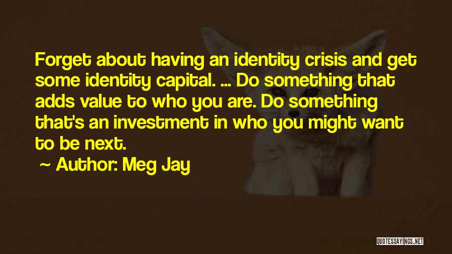 Value Who You Are Quotes By Meg Jay