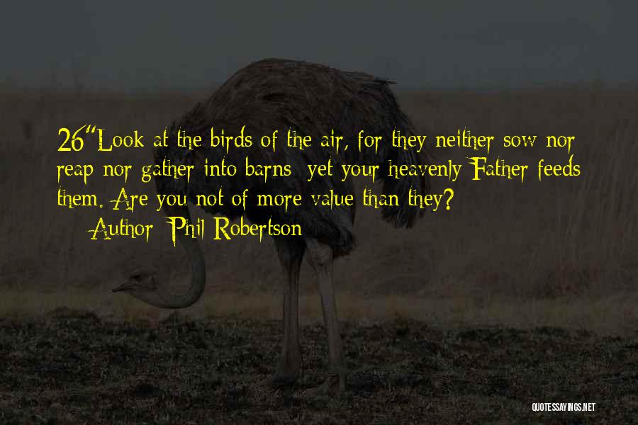 Value Your Father Quotes By Phil Robertson