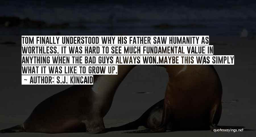 Value Your Father Quotes By S.J. Kincaid