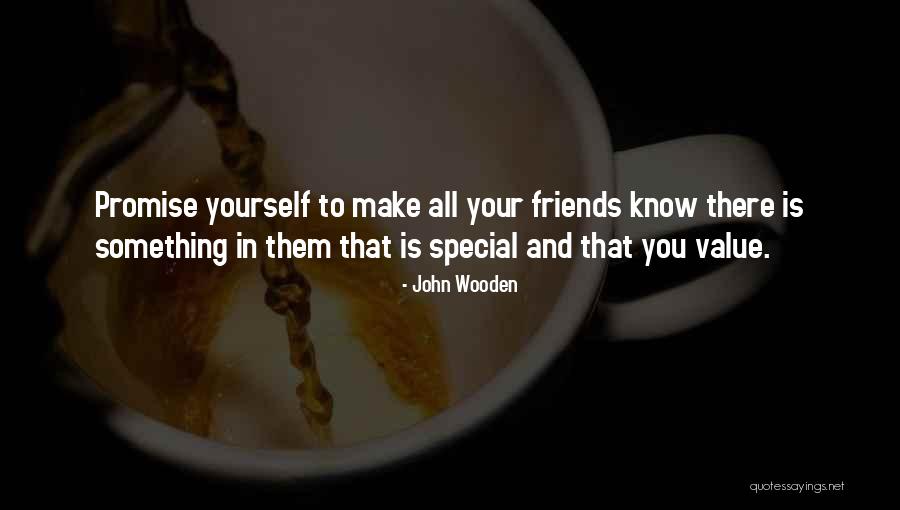 Value Your Friends Quotes By John Wooden Value Your Friends Quotes By John Wooden