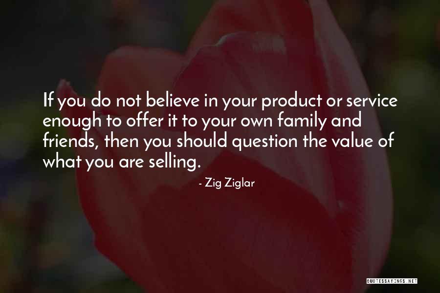 Value Your Friends Quotes By Zig Ziglar Value Your Friends Quotes By Zig Ziglar