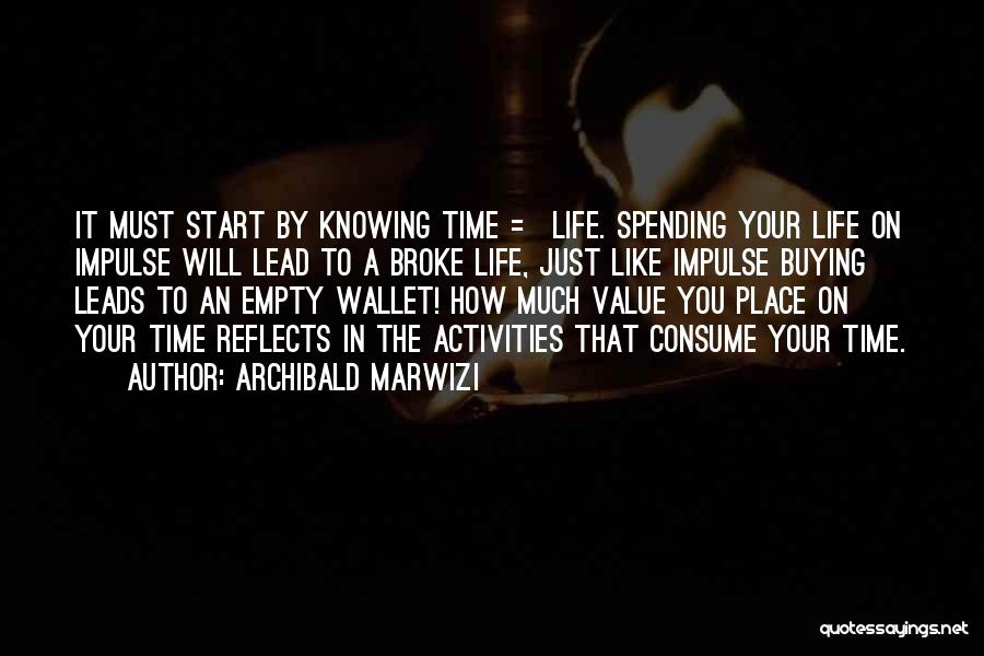 Value Your Life Quotes By Archibald Marwizi