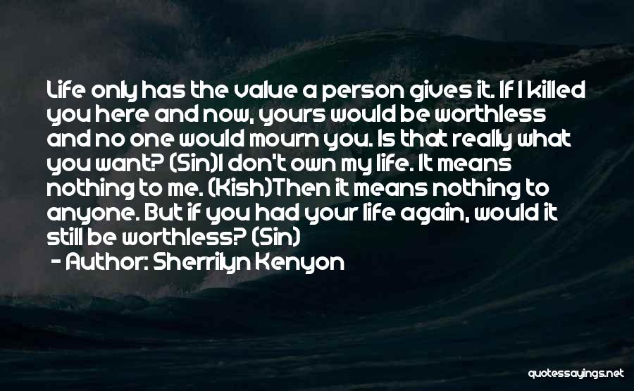 Value Your Life Quotes By Sherrilyn Kenyon
