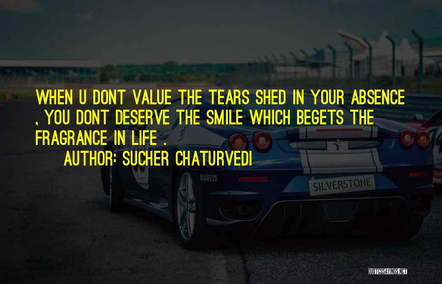 Value Your Life Quotes By Sucher Chaturvedi