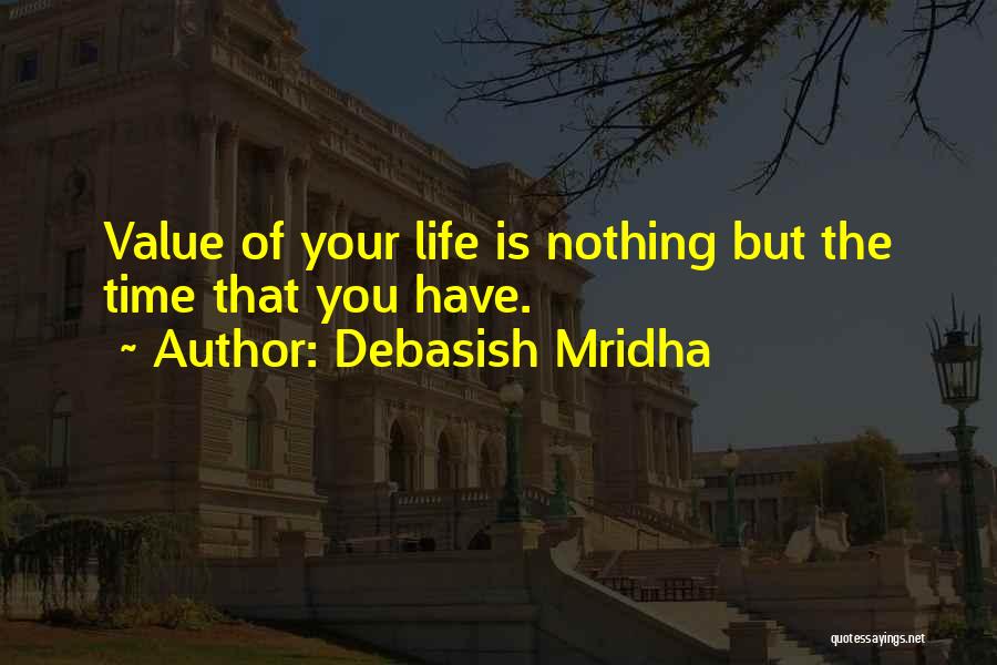 Value Your Time Quotes By Debasish Mridha