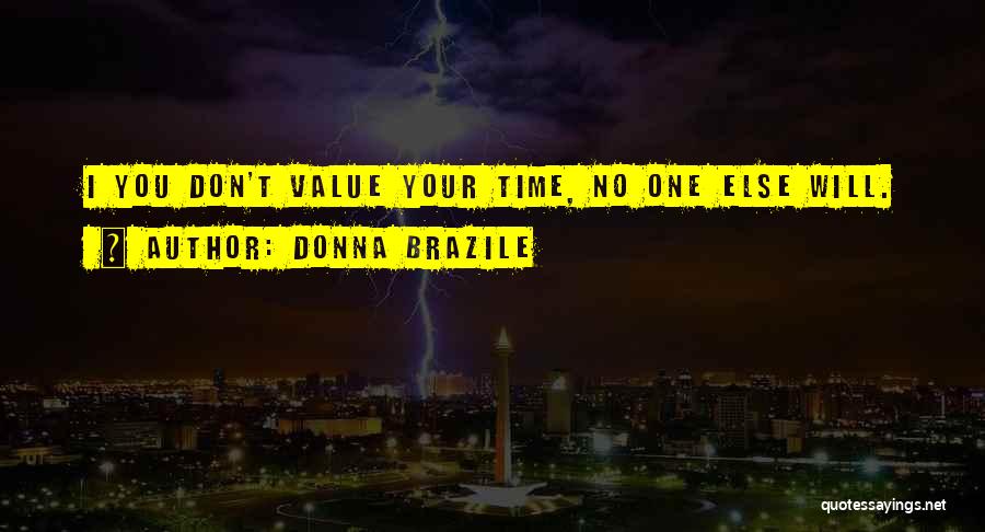 Value Your Time Quotes By Donna Brazile