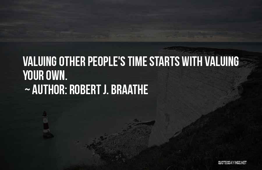 Value Your Time Quotes By Robert J. Braathe
