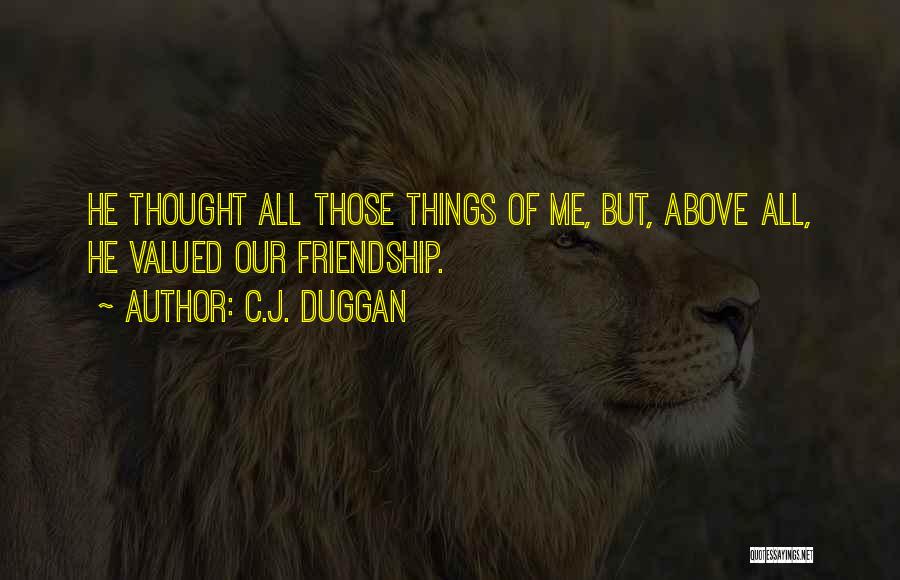 Valued Friendship Quotes By C.J. Duggan