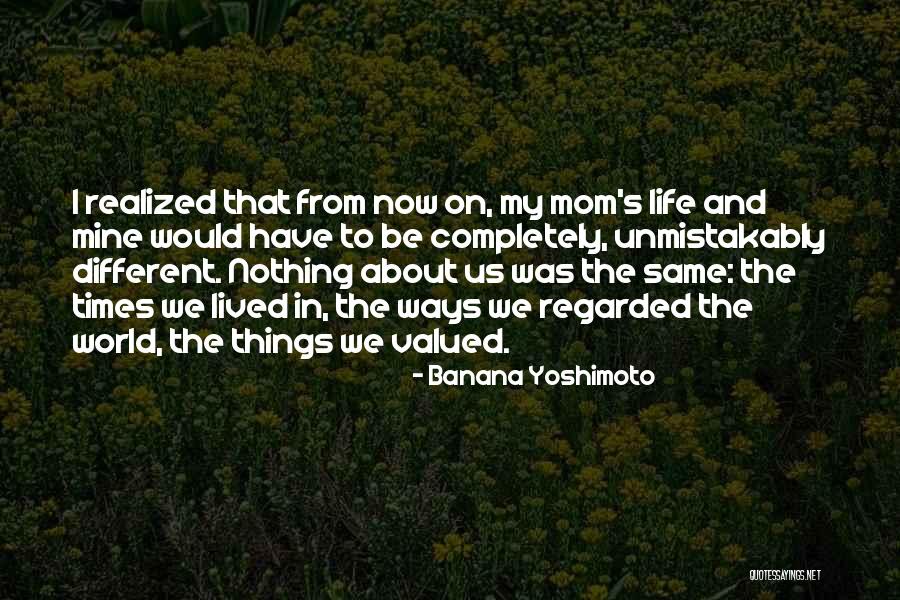 Valued Life Quotes By Banana Yoshimoto