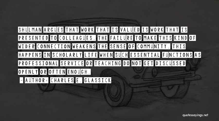 Valued Life Quotes By Charles E. Glassick