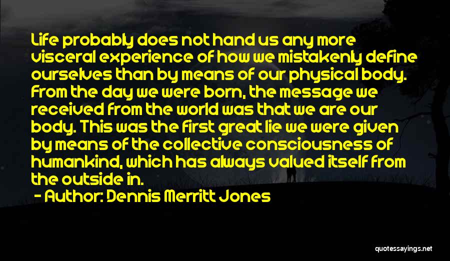 Valued Life Quotes By Dennis Merritt Jones