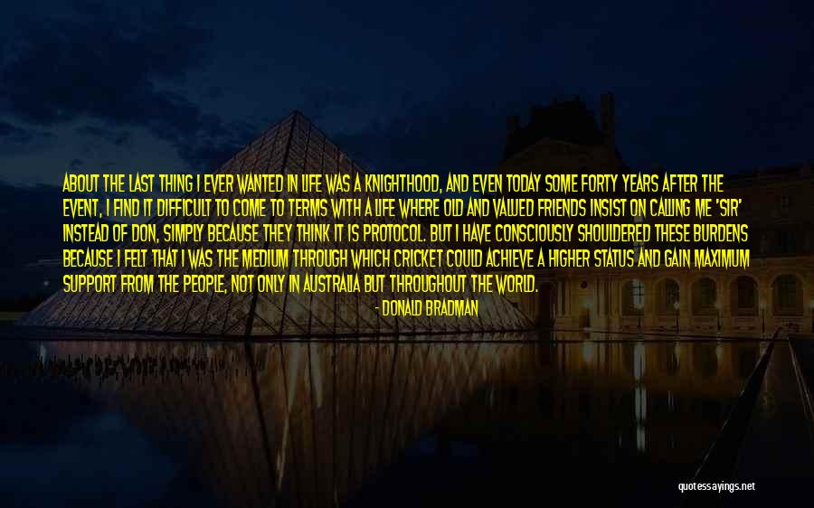 Valued Life Quotes By Donald Bradman Valued Life Quotes By Donald Bradman