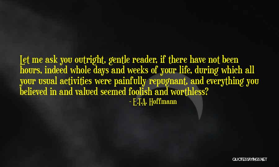 Valued Life Quotes By E.T.A. Hoffmann Valued Life Quotes By E.T.A. Hoffmann