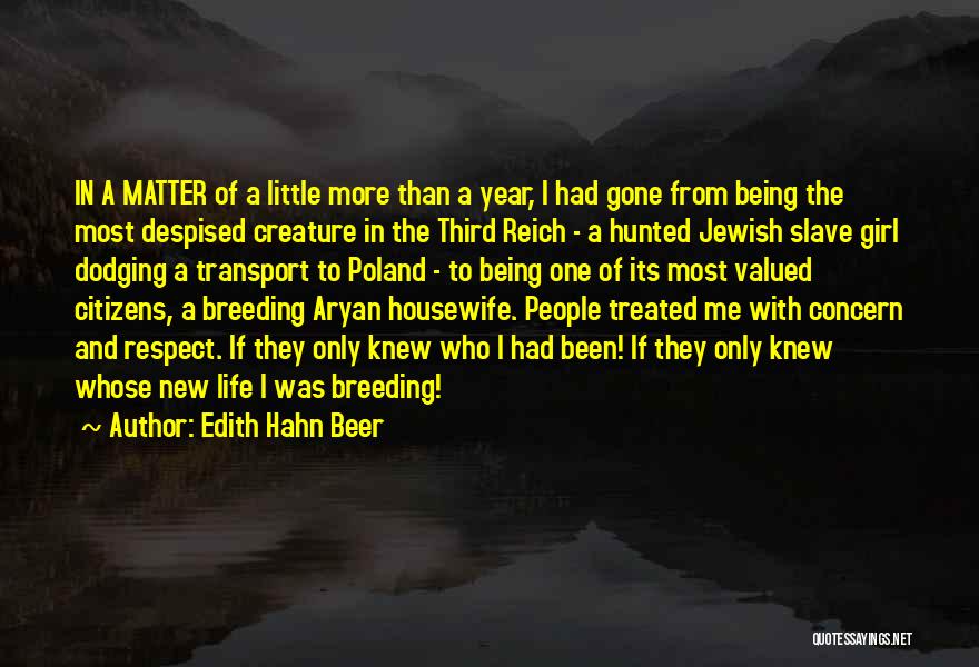 Valued Life Quotes By Edith Hahn Beer