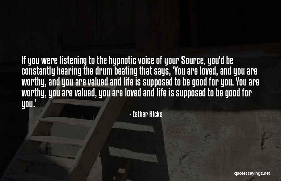 Valued Life Quotes By Esther Hicks Valued Life Quotes By Esther Hicks