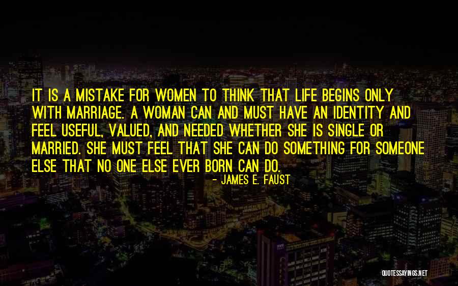 Valued Life Quotes By James E. Faust