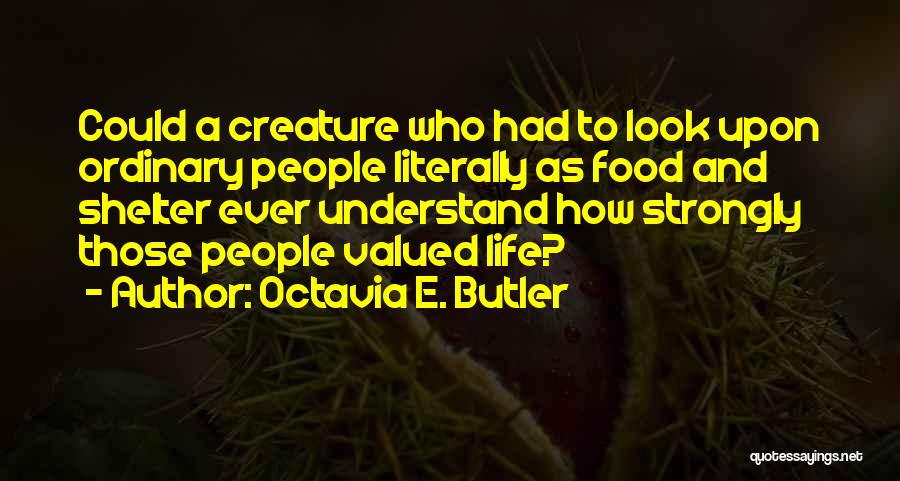 Valued Life Quotes By Octavia E. Butler