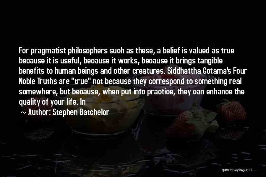 Valued Life Quotes By Stephen Batchelor