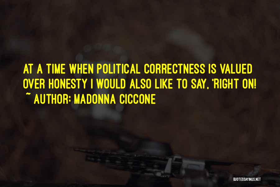 Valued Time Quotes By Madonna Ciccone