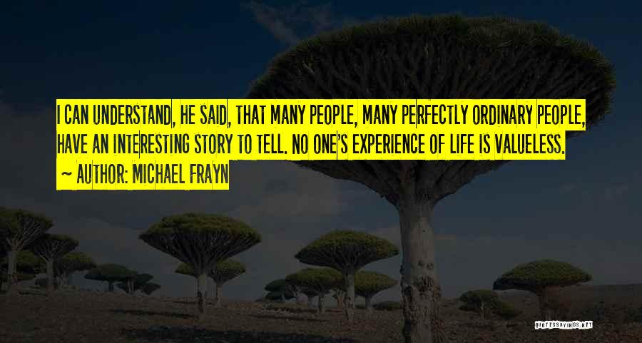 Valueless Quotes By Michael Frayn