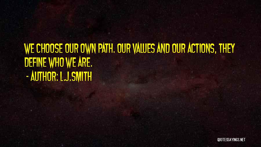 Values And Actions Quotes By L.J.Smith