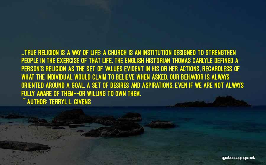Values And Actions Quotes By Terryl L. Givens