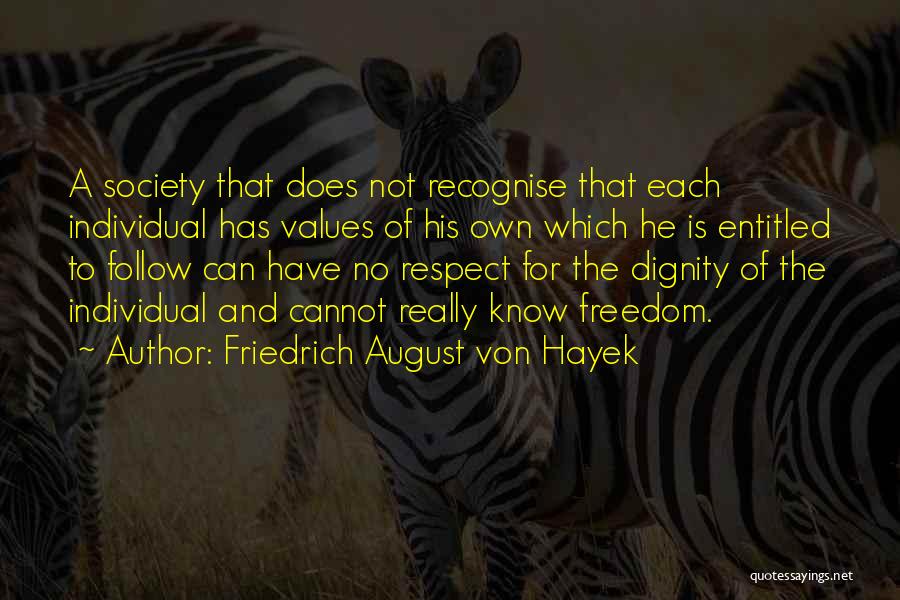 Values And Dignity Quotes By Friedrich August Von Hayek