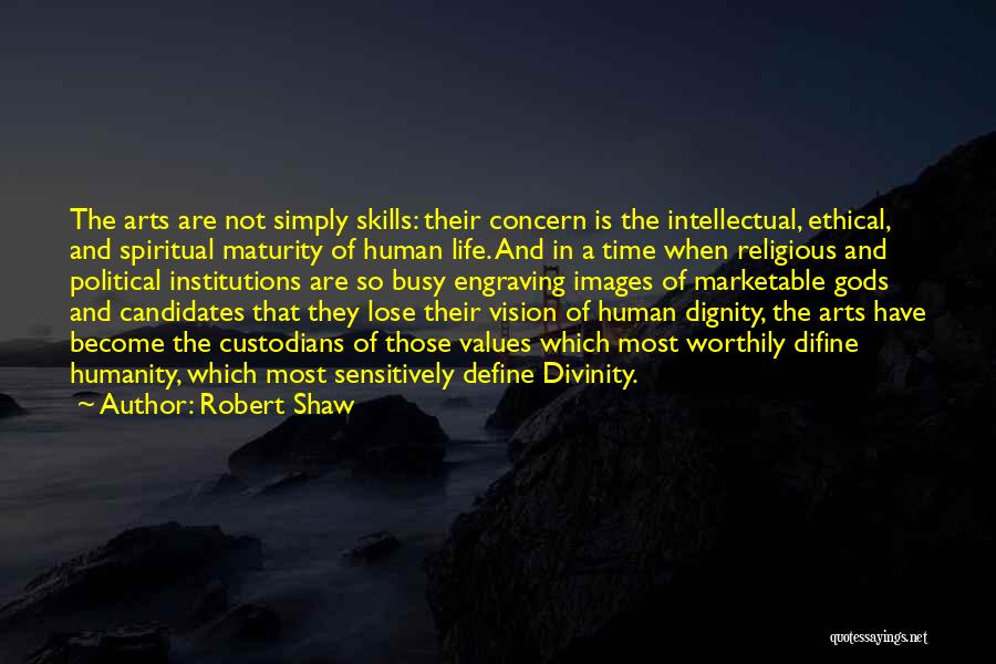 Values And Dignity Quotes By Robert Shaw