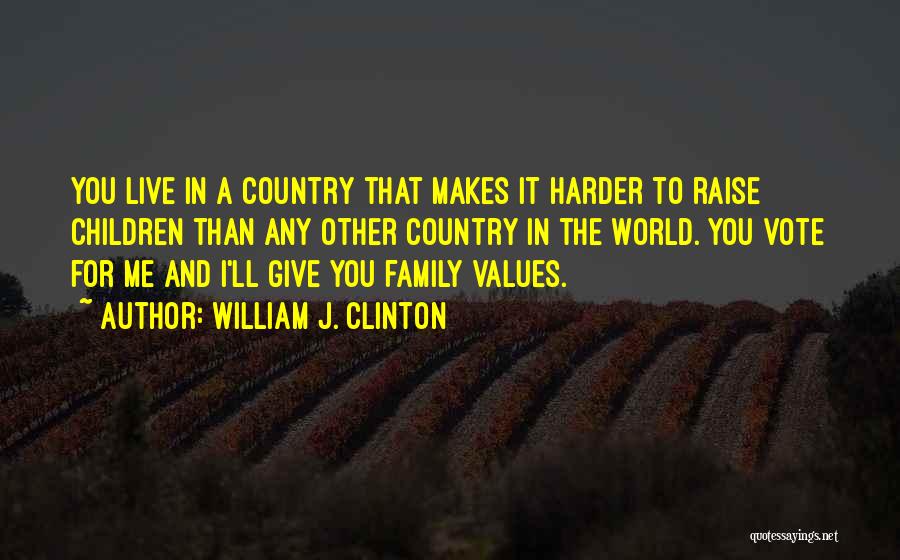 Values And Family Quotes By William J. Clinton