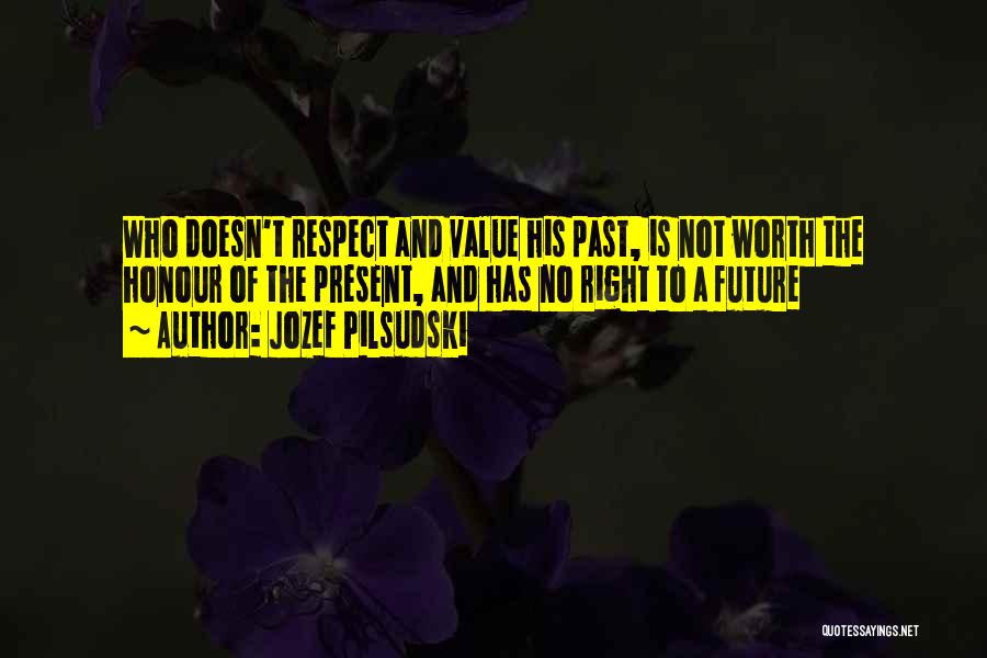 Values And Respect Quotes By Jozef Pilsudski