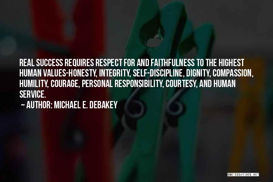 Values And Success Quotes By Michael E. DeBakey