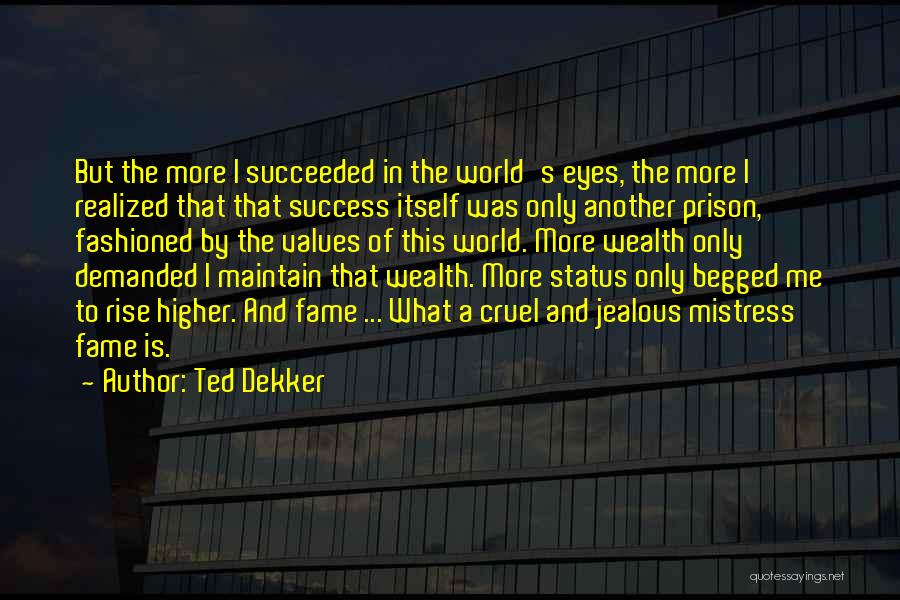 Values And Success Quotes By Ted Dekker