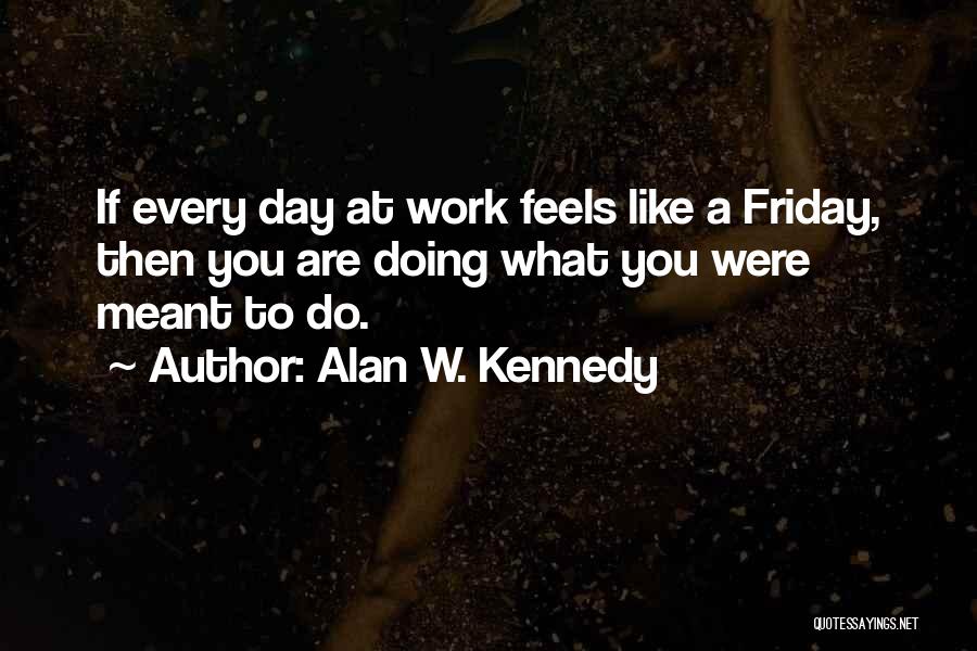 Values At Work Quotes By Alan W. Kennedy
