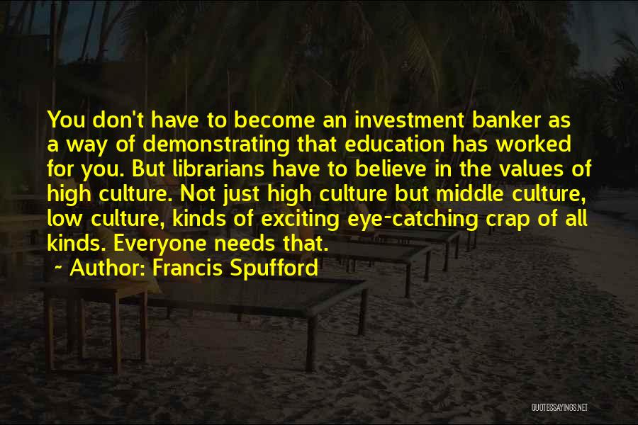 Values Education Quotes By Francis Spufford