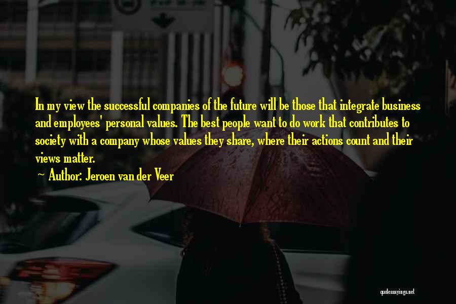Values In Business Quotes By Jeroen Van Der Veer