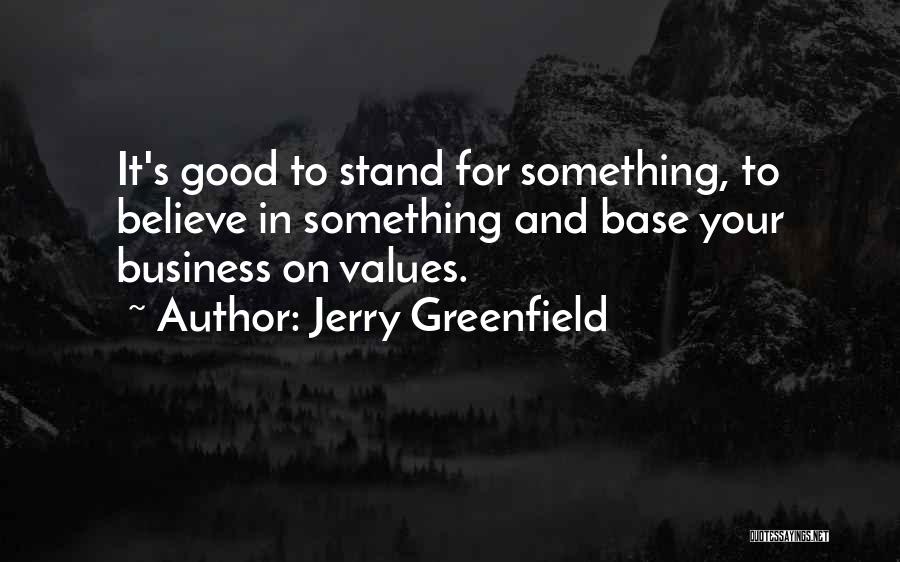 Values In Business Quotes By Jerry Greenfield