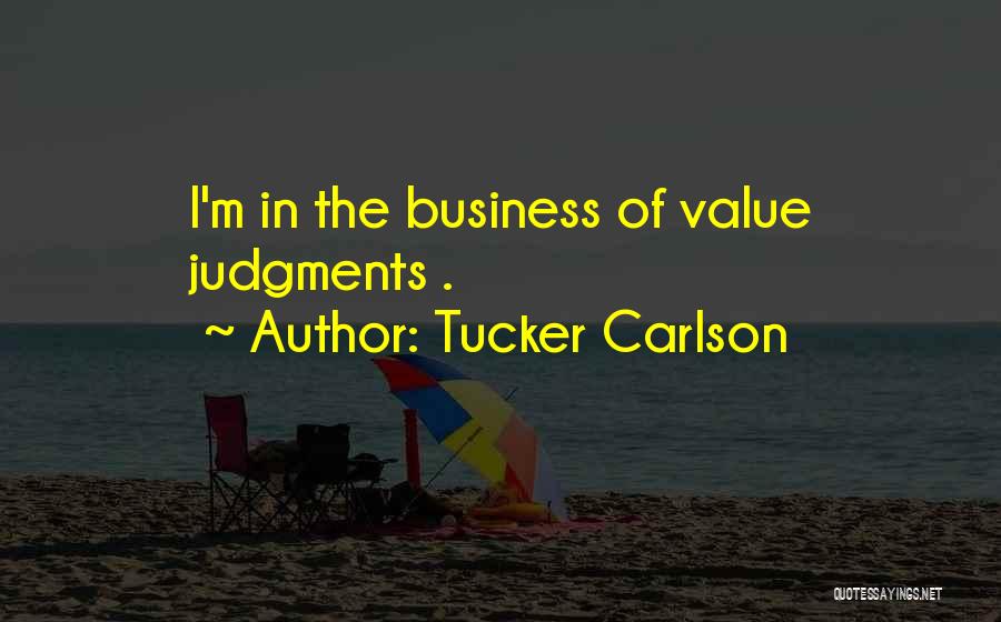 Values In Business Quotes By Tucker Carlson