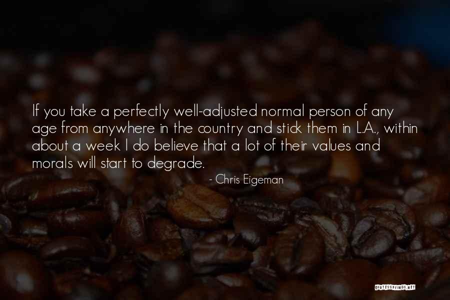 Values Of A Person Quotes By Chris Eigeman Values Of A Person Quotes By Chris Eigeman