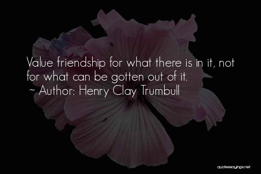 Values Of Friendship Quotes By Henry Clay Trumbull