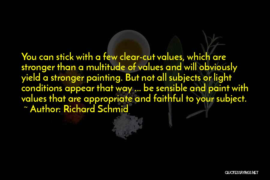 Values Quotes By Richard Schmid