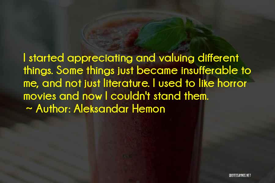 Valuing Things Quotes By Aleksandar Hemon