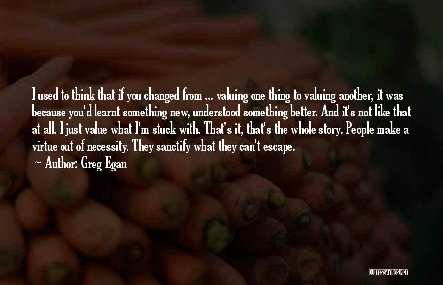 Valuing Things Quotes By Greg Egan