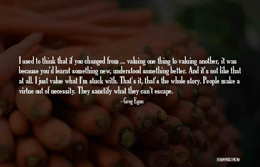 Valuing Things Quotes By Greg Egan