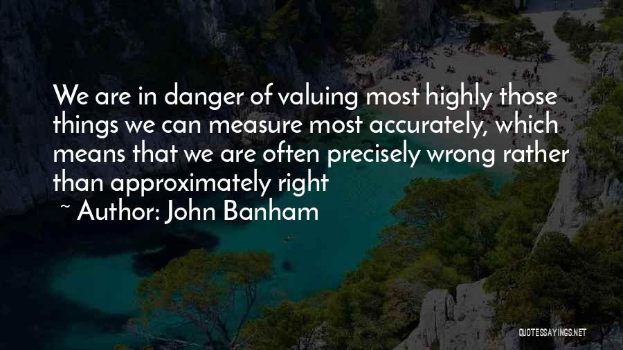 Valuing Things Quotes By John Banham