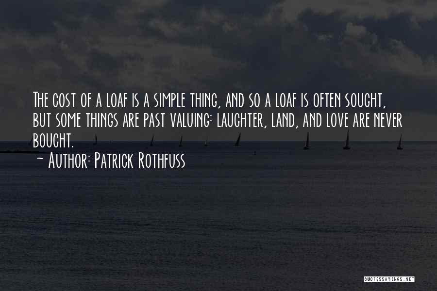 Valuing Things Quotes By Patrick Rothfuss